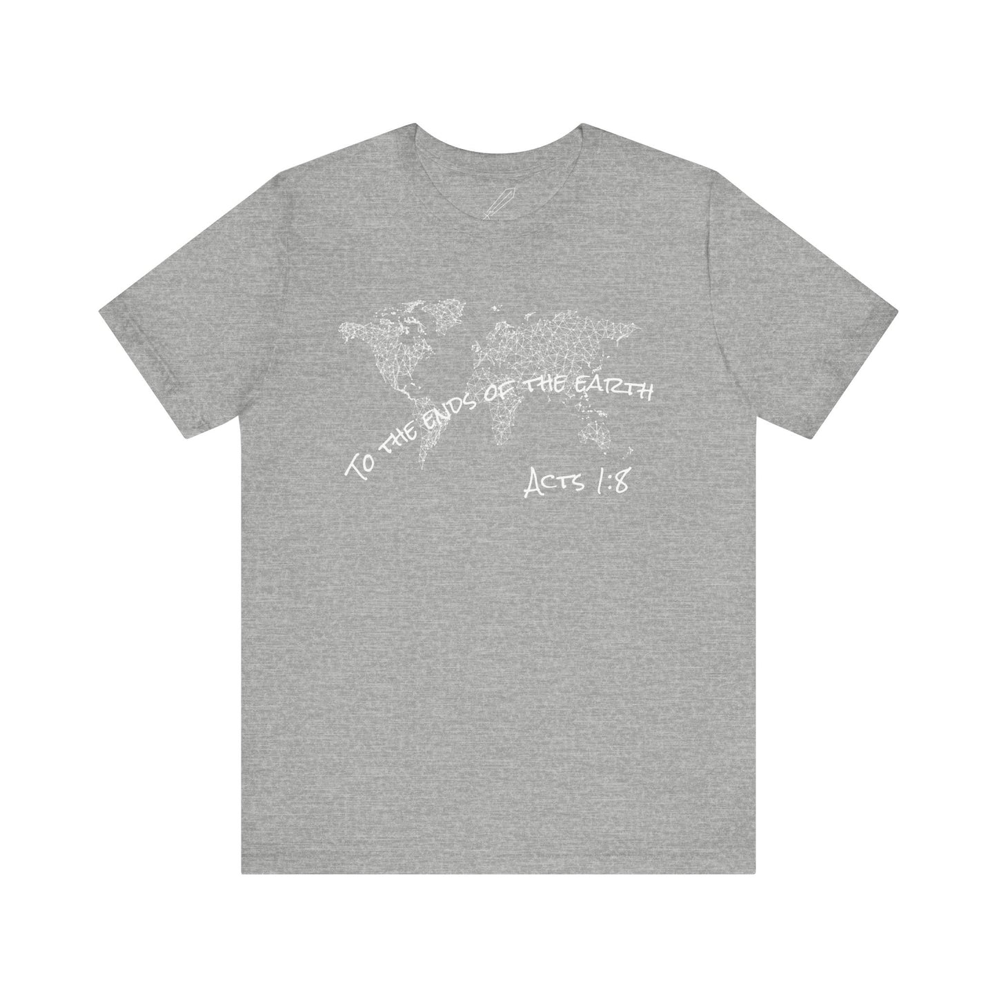 To the ends of the earth - Acts 1:8 - Unisex Tshirt