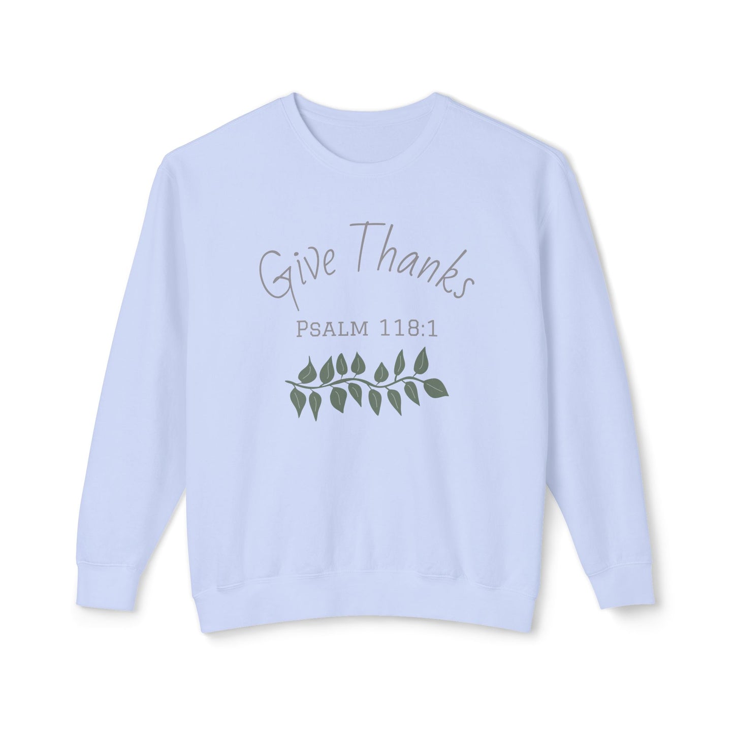 Give Thanks - Psalm 118:1 Sweatshirt