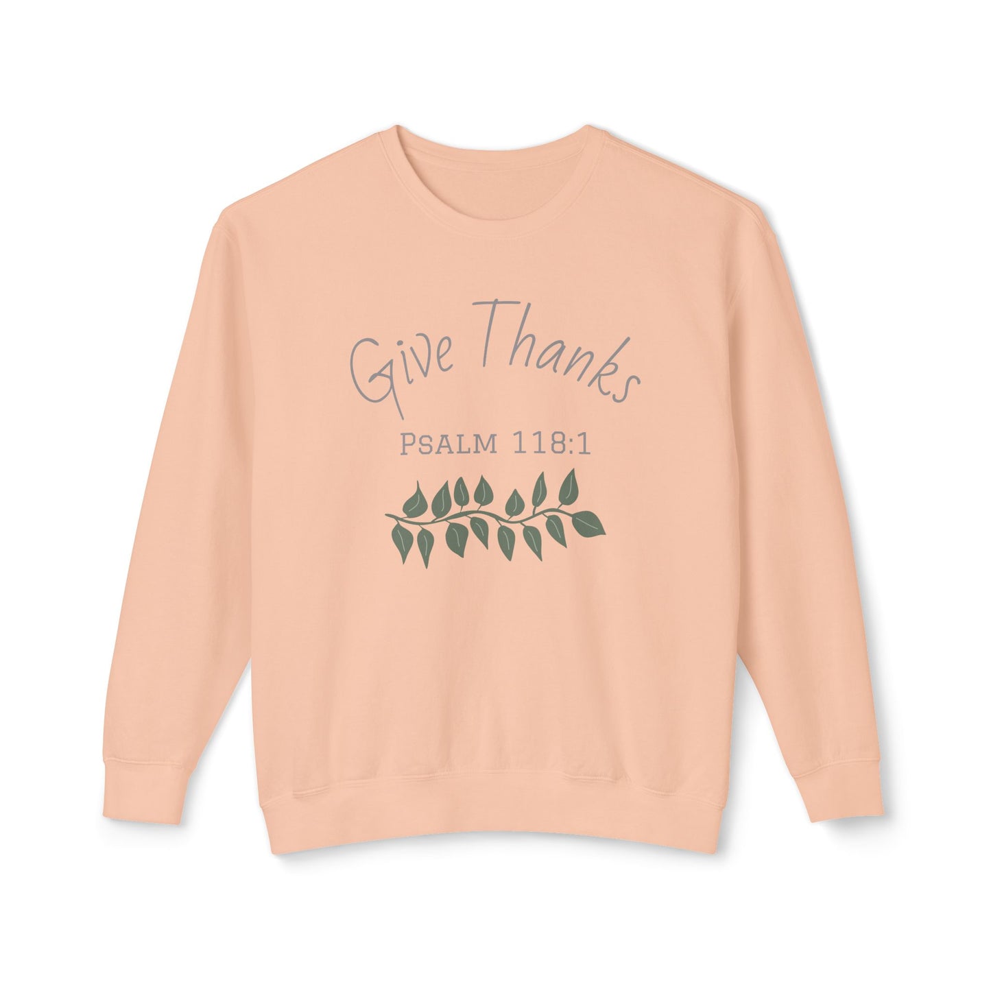 Give Thanks - Psalm 118:1 Sweatshirt