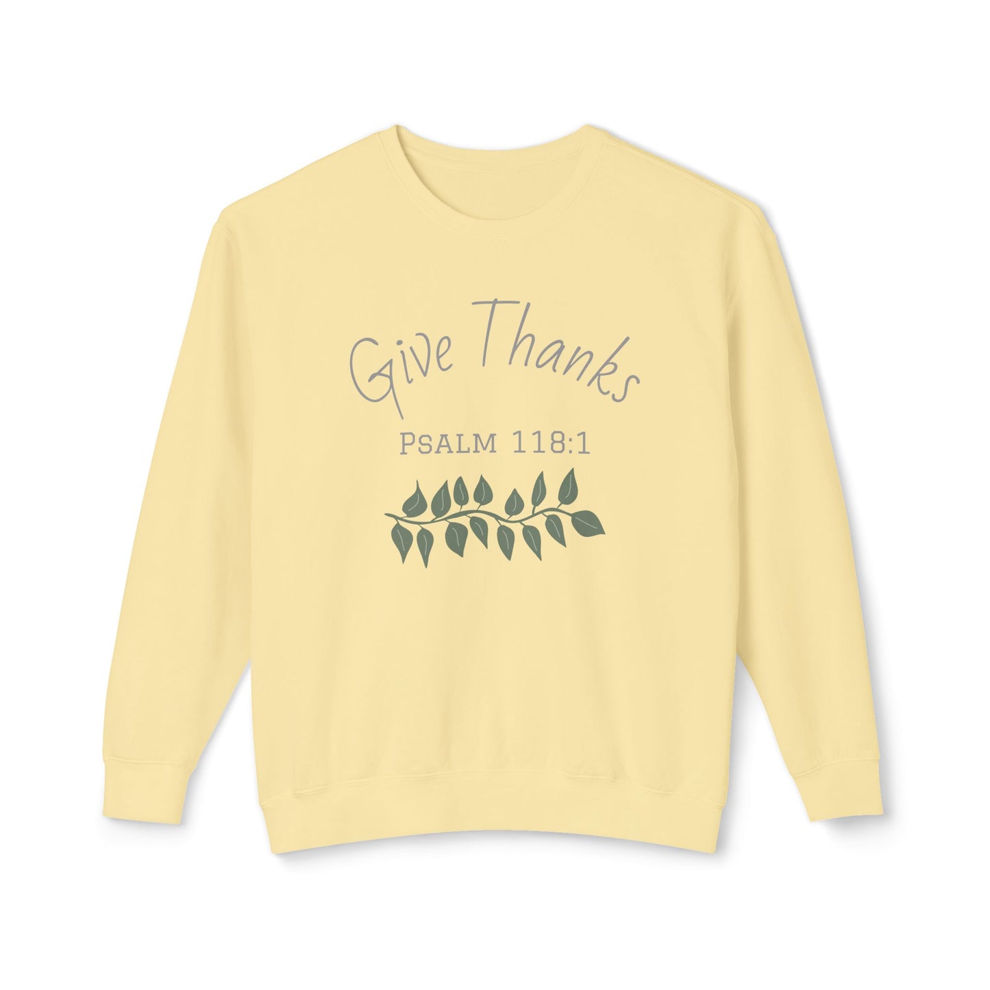 Give Thanks - Psalm 118:1 Sweatshirt