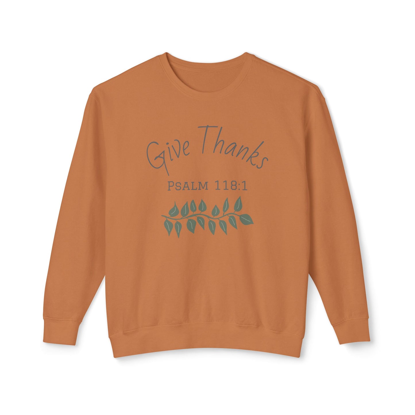 Give Thanks - Psalm 118:1 Sweatshirt