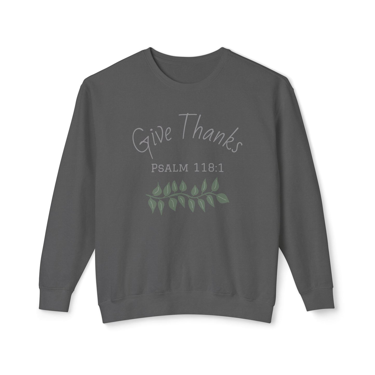 Give Thanks - Psalm 118:1 Sweatshirt