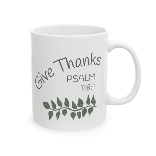 Give Thanks Mug - Psalm 118:1 (11 or 15 oz)
